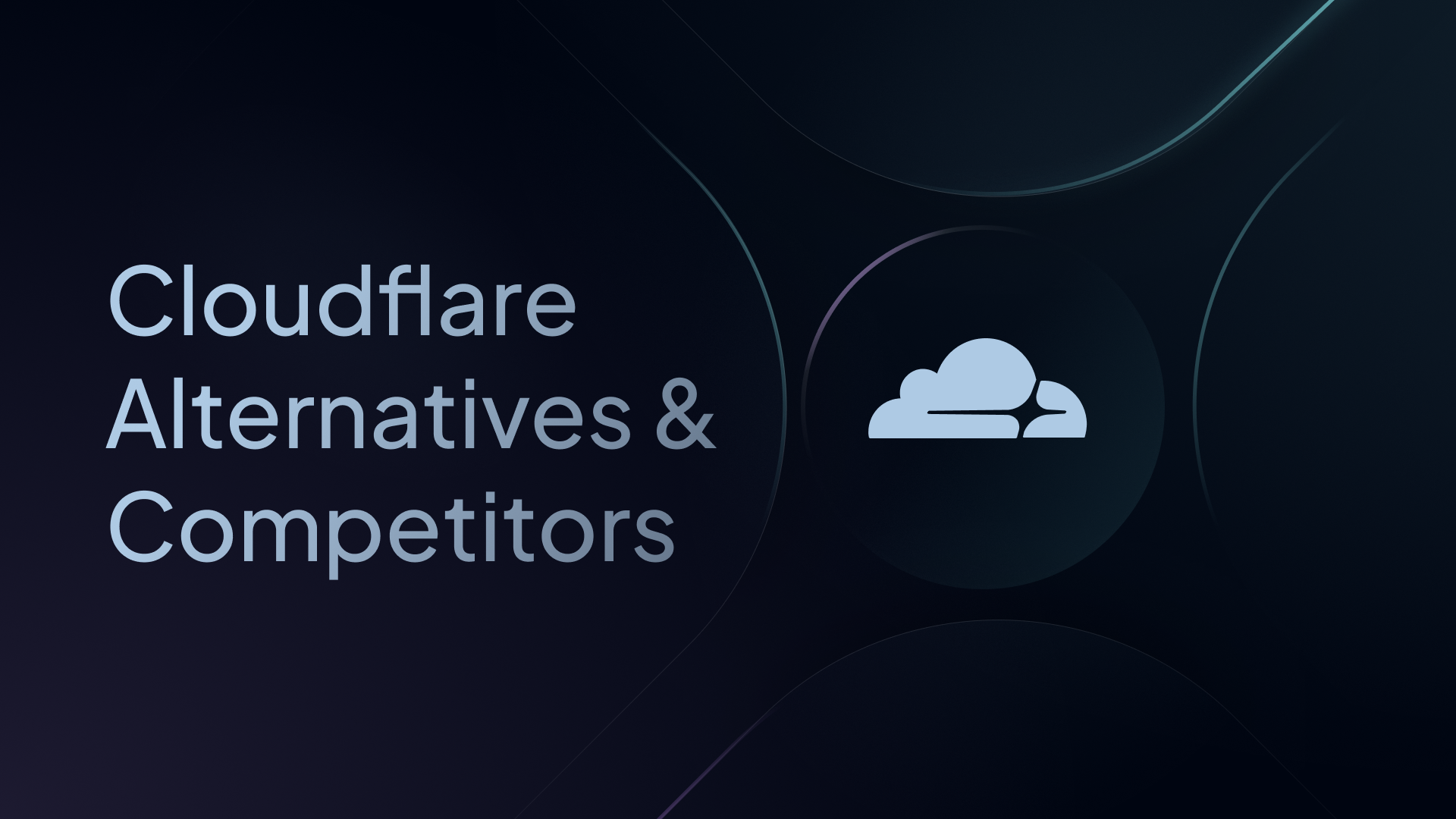 8 Cloudflare Alternatives & Competitors (Ranked & Reviewed)